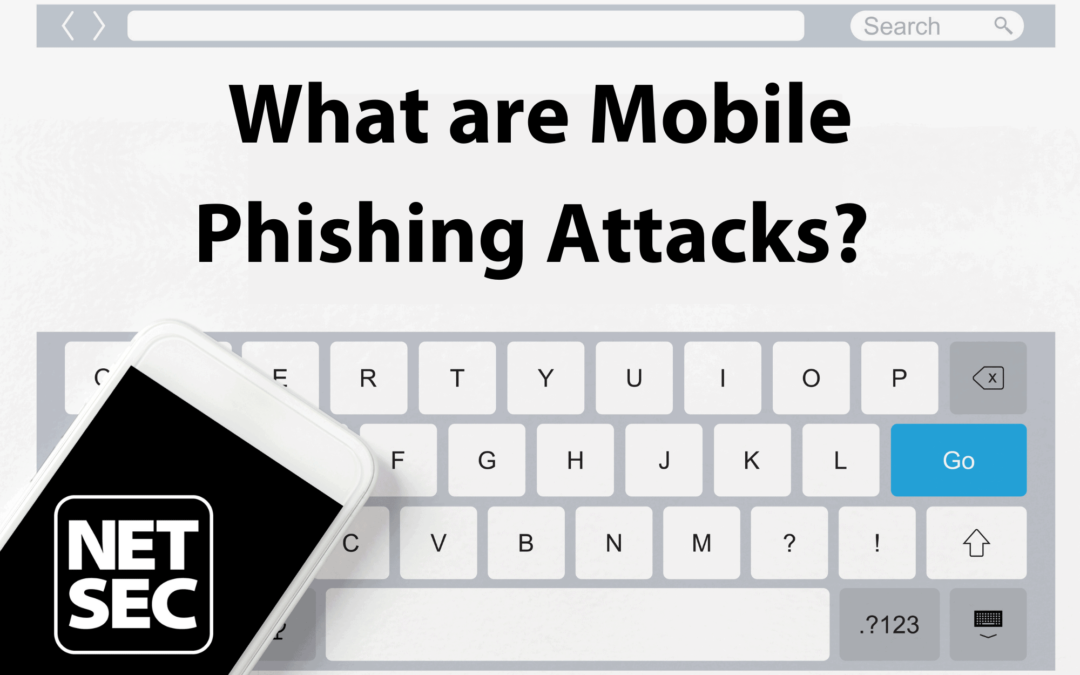 What are Mobile Phishing Attacks?