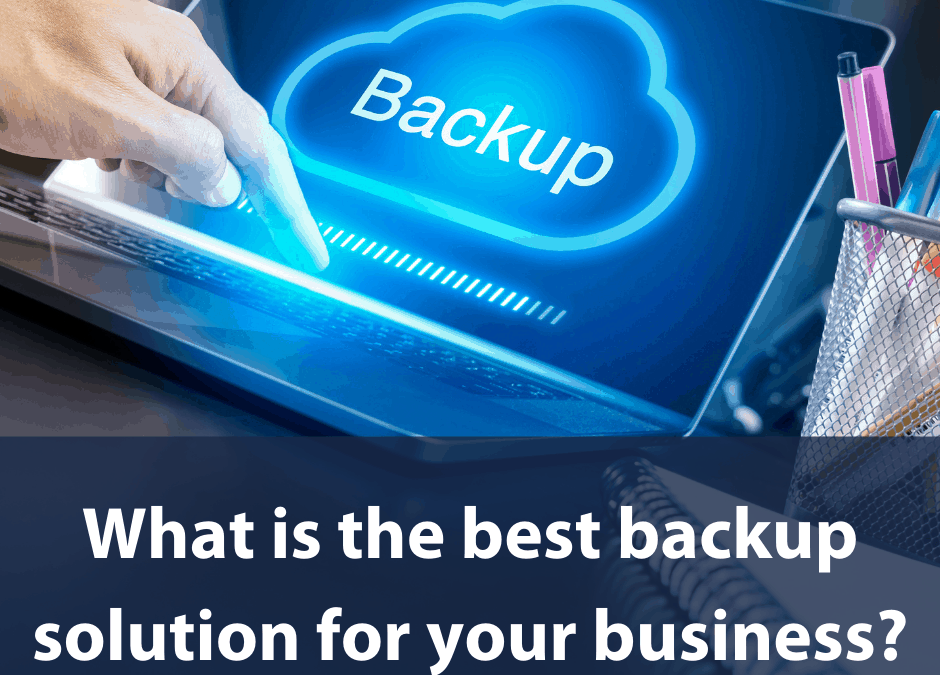 What is the best backup solution for your business?