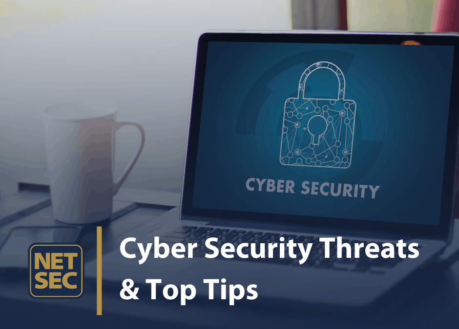 Latest Cyber Security Threats and Top Tips