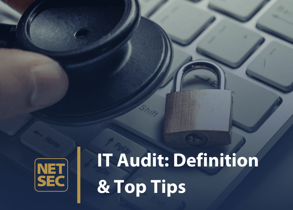 IT Audit: Definition and Top Tips