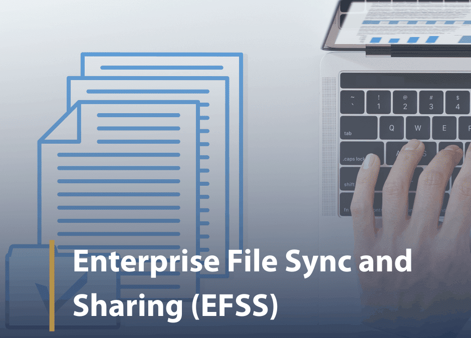 What is Enterprise File Sync and Sharing (EFSS)