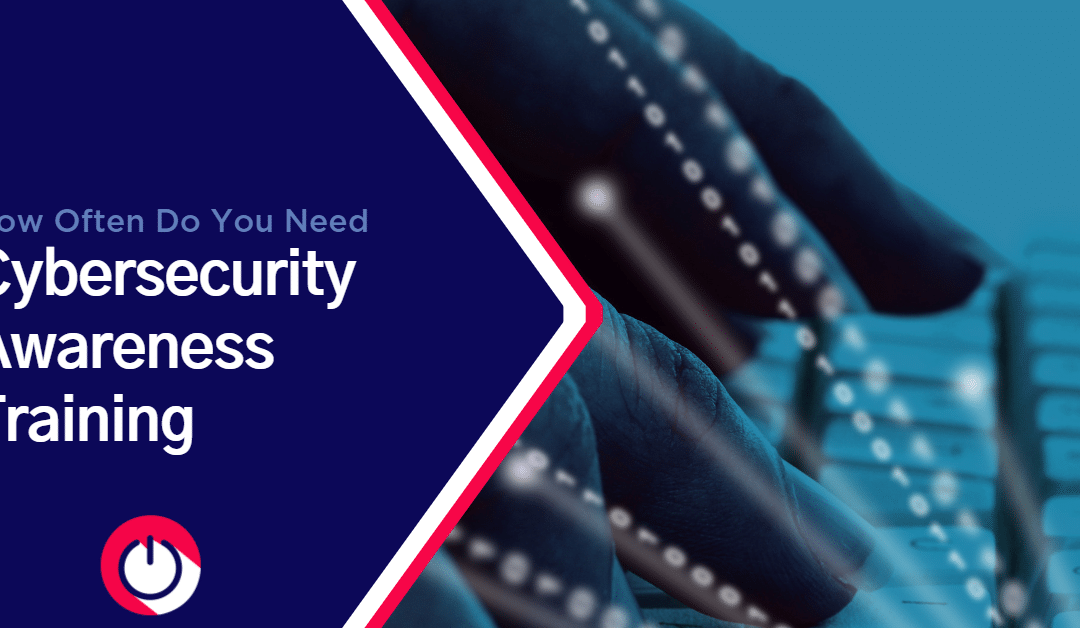 How Often Do You Need Cybersecurity Awareness Training?