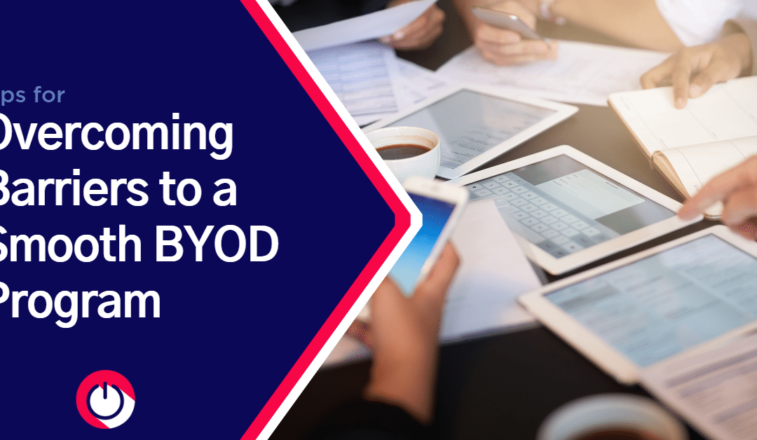 Tips for Overcoming Barriers to a Smooth BYOD Program