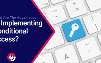 What Are the Advantages of Implementing Conditional Access?