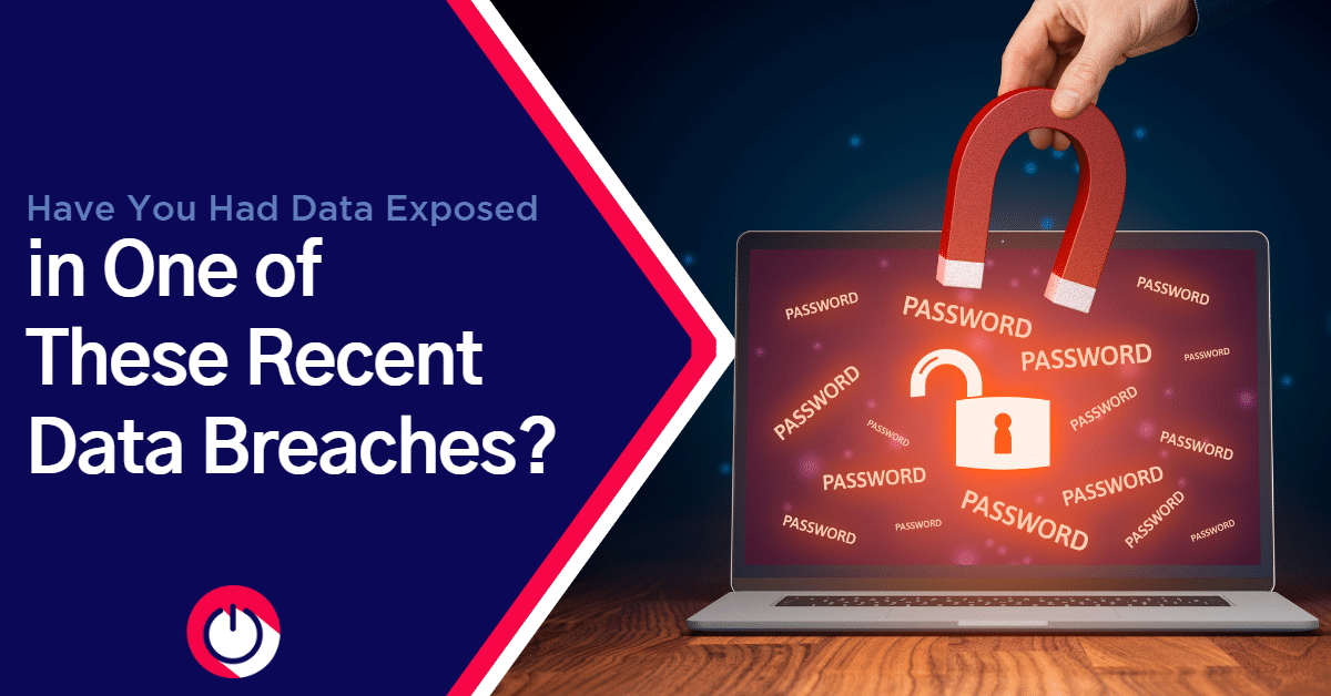 Have You Had Data Exposed in One of These Recent Data Breaches