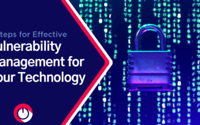 6 Steps for Effective Vulnerability Management for Your Technology