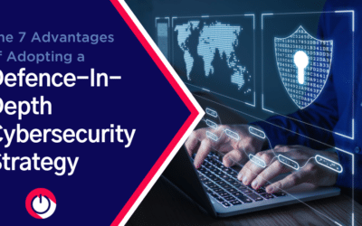 7 Advantages of Adopting a Defence-in-Depth Cybersecurity Strategy