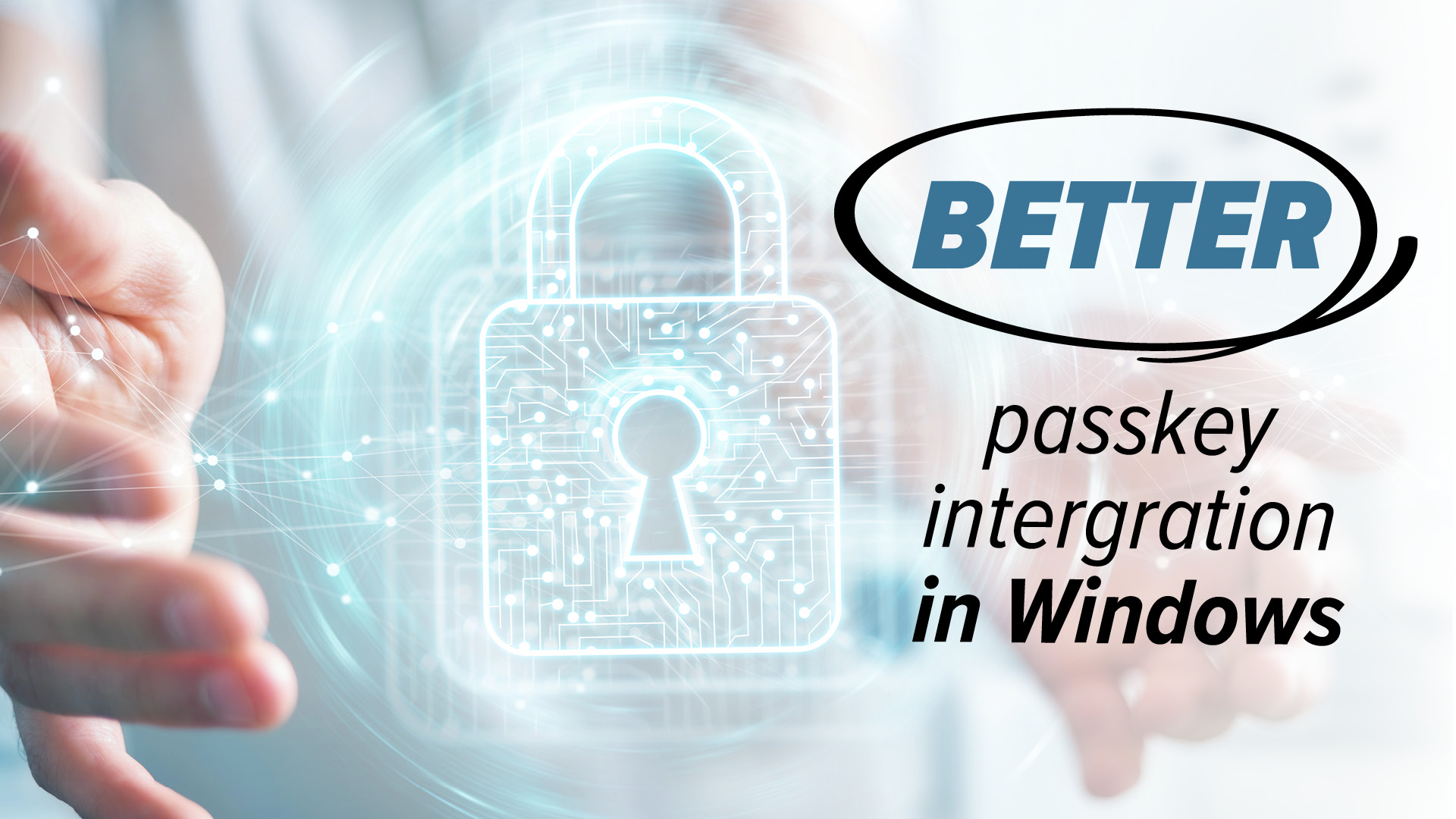 Better passkey integration in windows