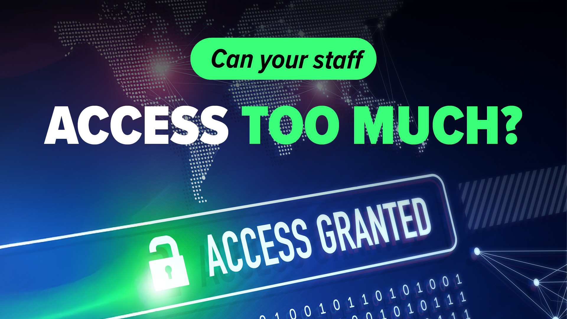 Can your staff access too much?