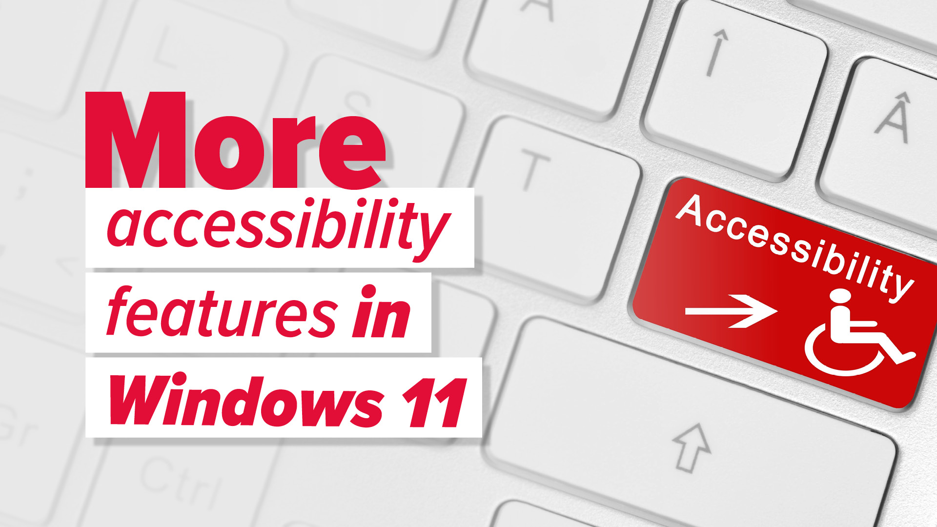 More accessibility Features in Windows 11